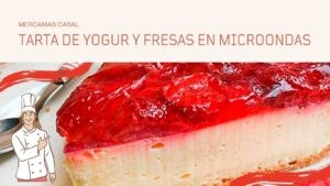 Tarta de yogur y fresas en microondas