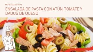 Ensalada de pasta con atún, tomate y dados de queso