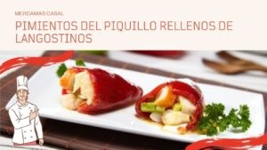 Pimientos del Piquillo rellenos de langostinos