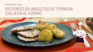 Redondo (blanquita) de Ternera Gallega al horno