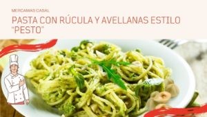 Pasta con rúcula y avellanas estilo “pesto”