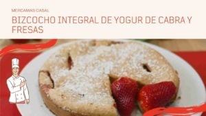 Bizcocho integral de yogur de cabra y fresas