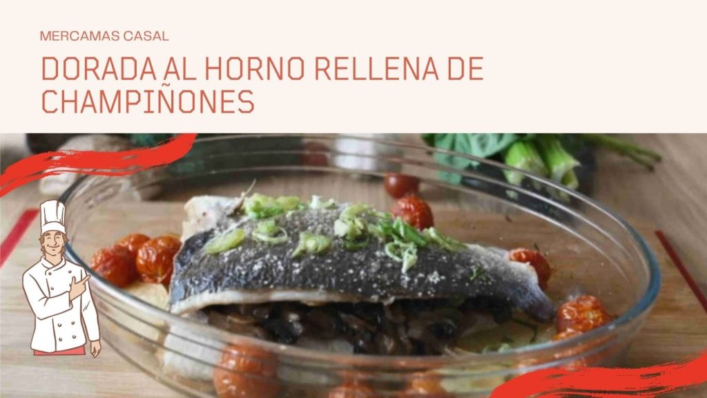 Dorada al horno rellena de champiñones