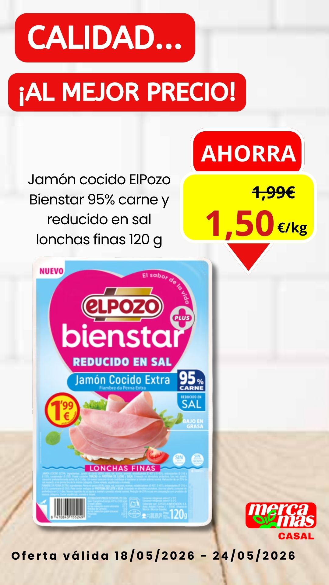 Oferta de jamón cocido ElPozo BienStar reducido en sal en Mercamás Casal por 1,50 € del 18 al 24 de mayo de 2026