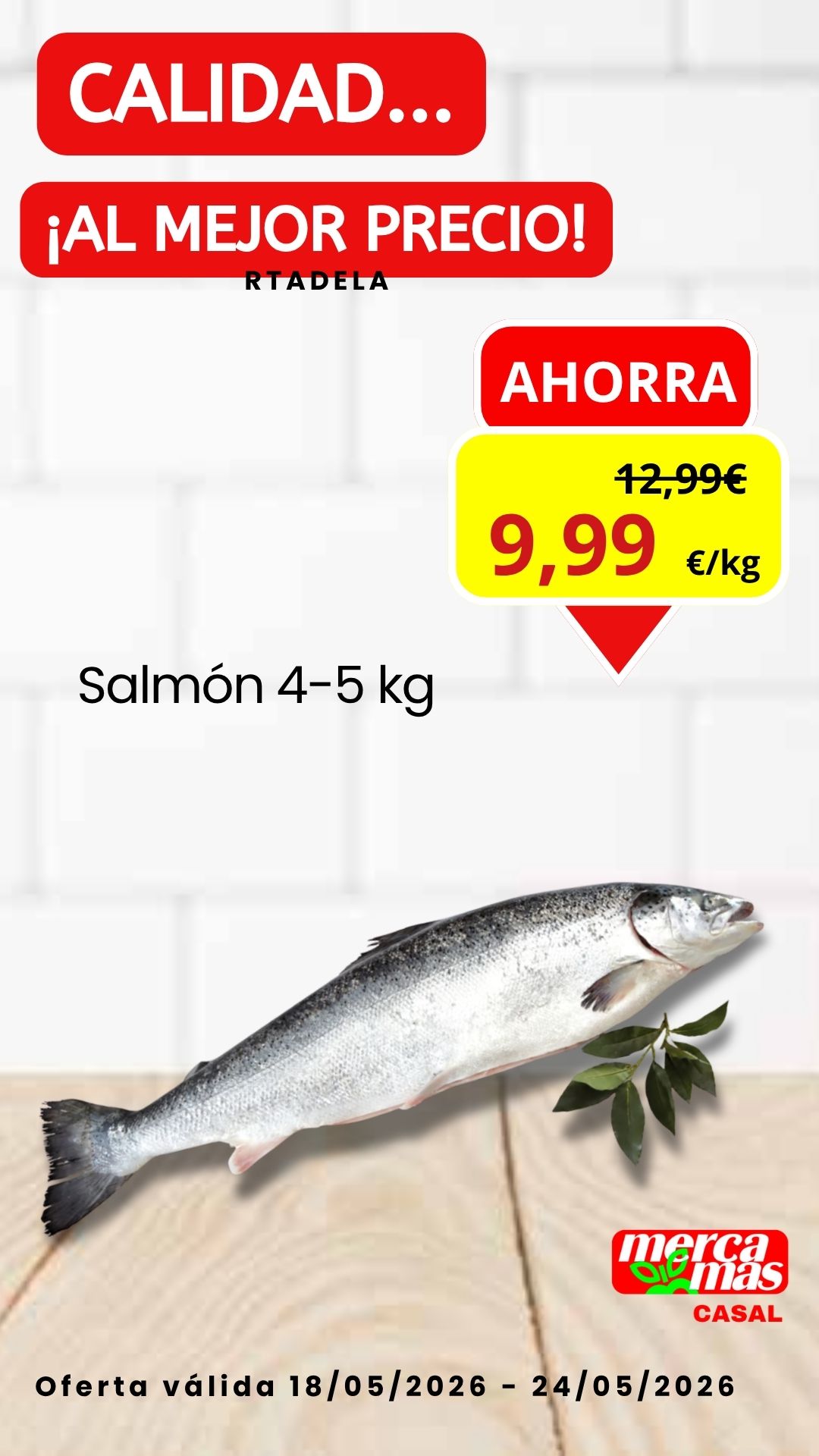 Oferta de salmón fresco de 4-5 kg en Mercamás Casal por 9,99 €/kg del 18 al 24 de mayo de 2026