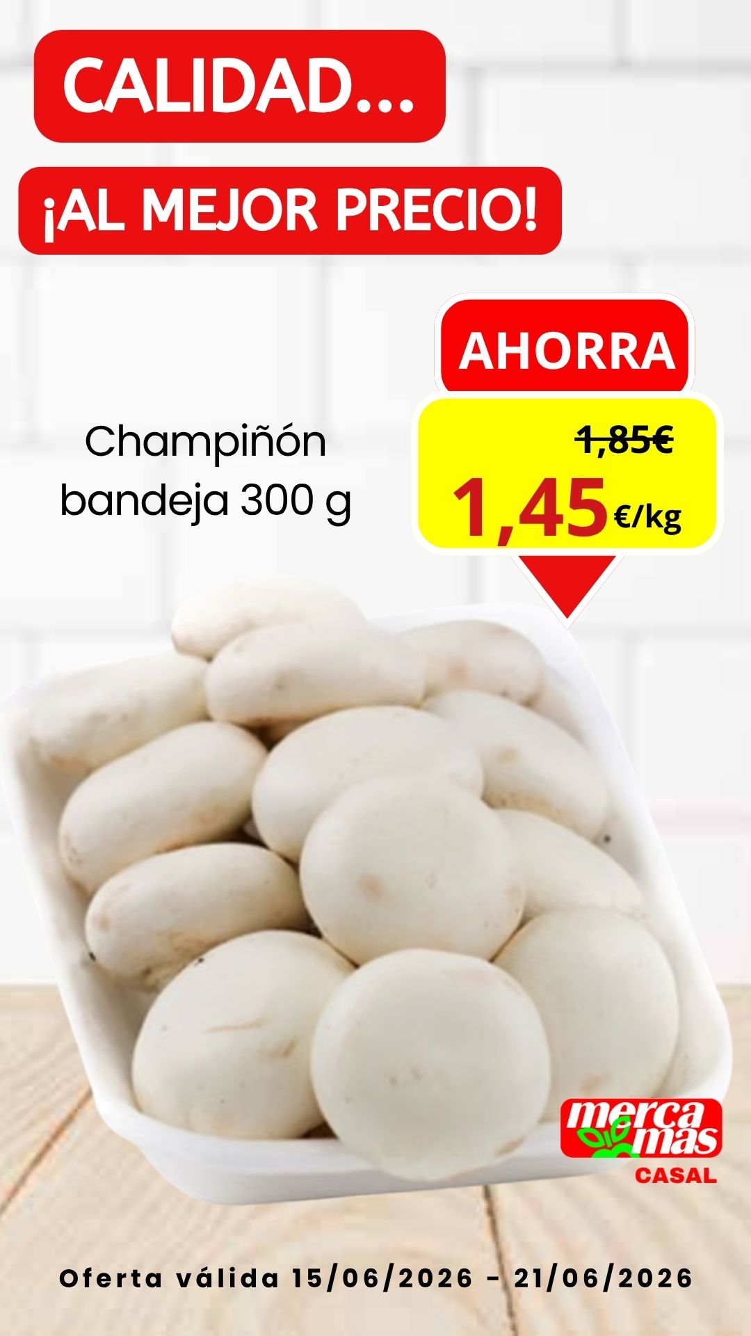 Oferta semanal de champiñón en bandeja de 300 gramos en Mercamas Casal del 15 al 21 de junio de 2026 a 1,45 €.