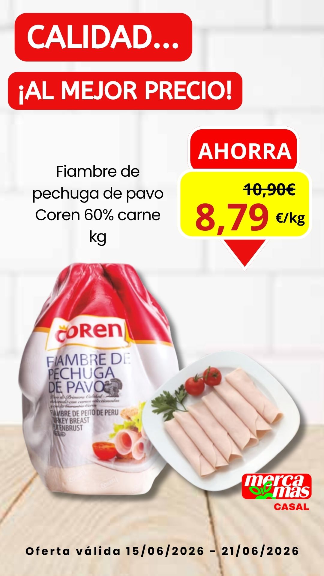 Oferta semanal de fiambre de pechuga de pavo Coren 60% carne en Mercamas Casal del 15 al 21 de junio de 2026 a 8,79 €/kg.