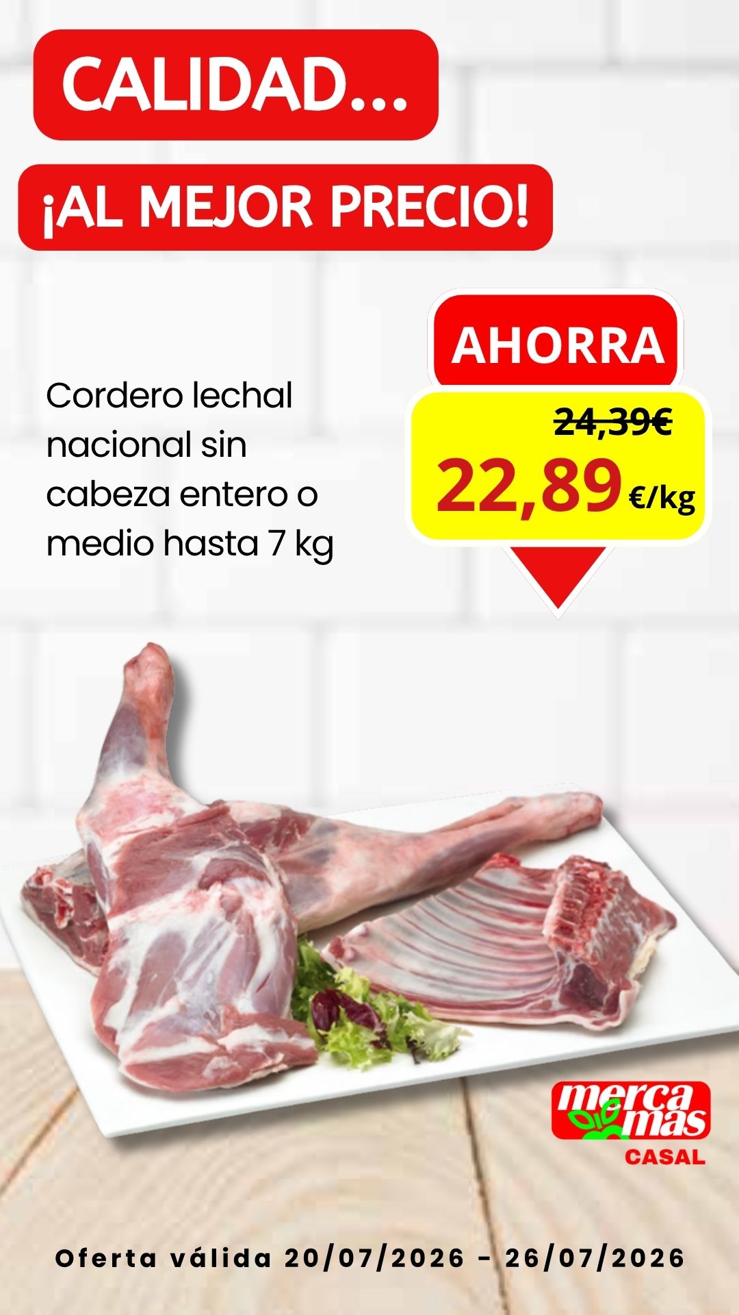 Oferta de cordero lechal nacional sin cabeza entero o medio hasta 7 kg en Mercamás Casal del 20 al 26 de julio de 2026.