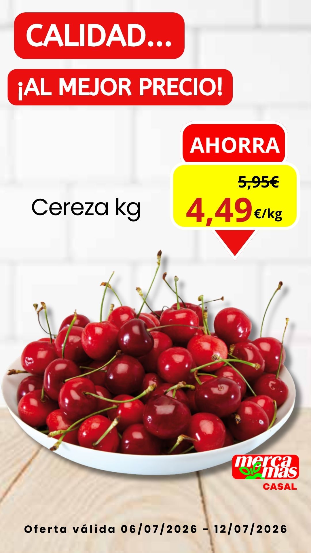 Oferta de cereza por 4,49 €/kg en Mercamás Casal. Promoción válida del 6 al 12 de julio de 2026.