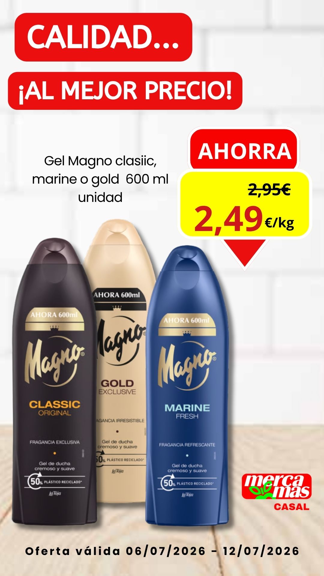Oferta de gel Magno Classic, Marine o Gold de 600 ml por 2,49 € en Mercamás Casal. Promoción válida del 6 al 12 de julio de 2026.