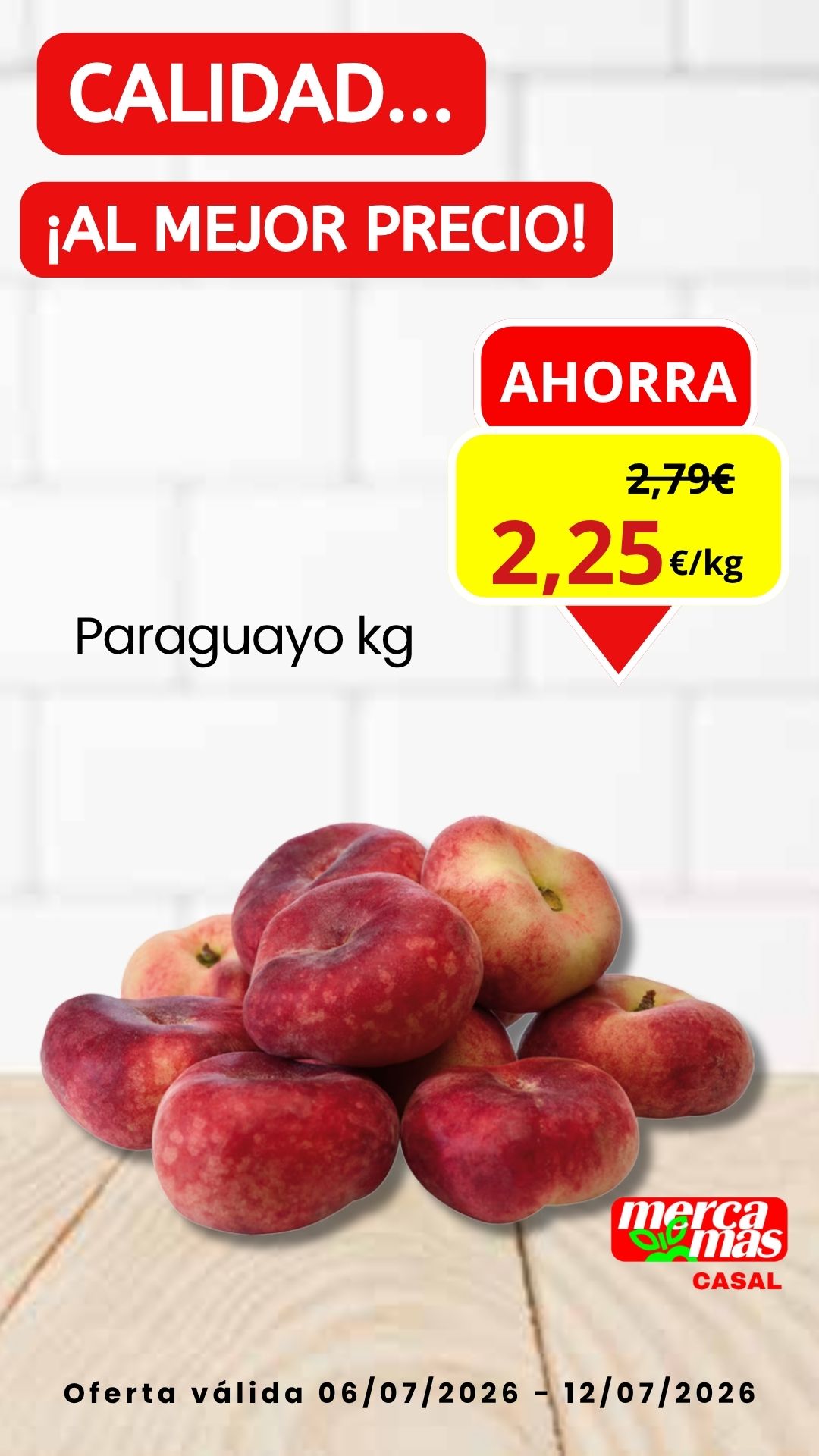 Oferta de paraguayo por 2,25 €/kg en Mercamás Casal. Promoción válida del 6 al 12 de julio de 2026.