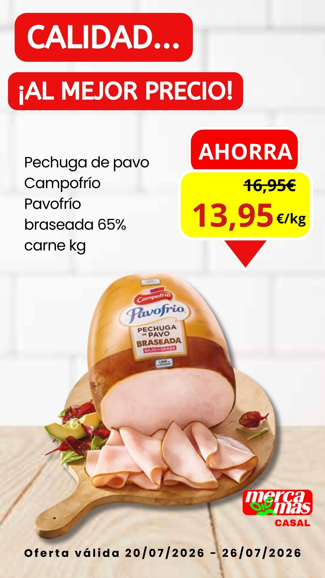 Oferta de pechuga de pavo Campofrío Pavofrío braseada 65 % carne en Mercamás Casal del 20 al 26 de julio de 2026.