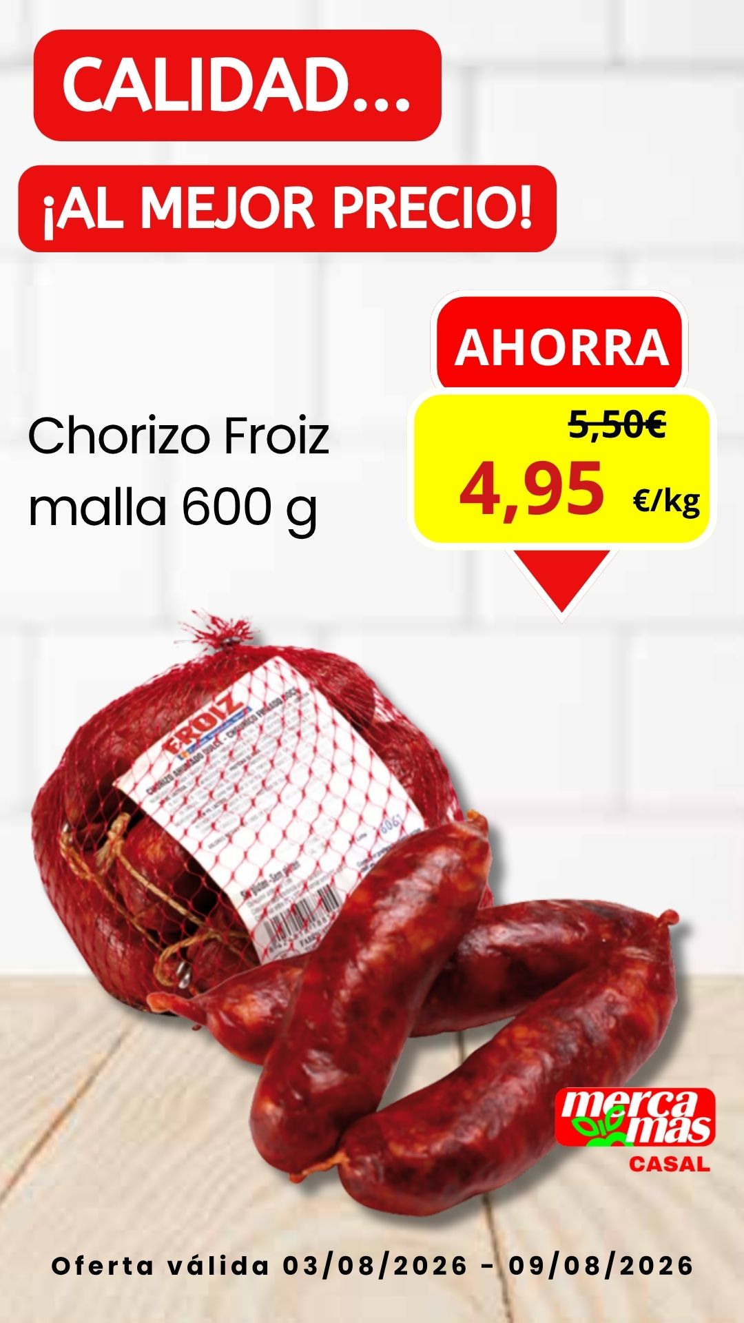 Oferta semanal de chorizo Froiz en malla de 600 g del 3 al 9 de agosto de 2026 en Mercamas Casal