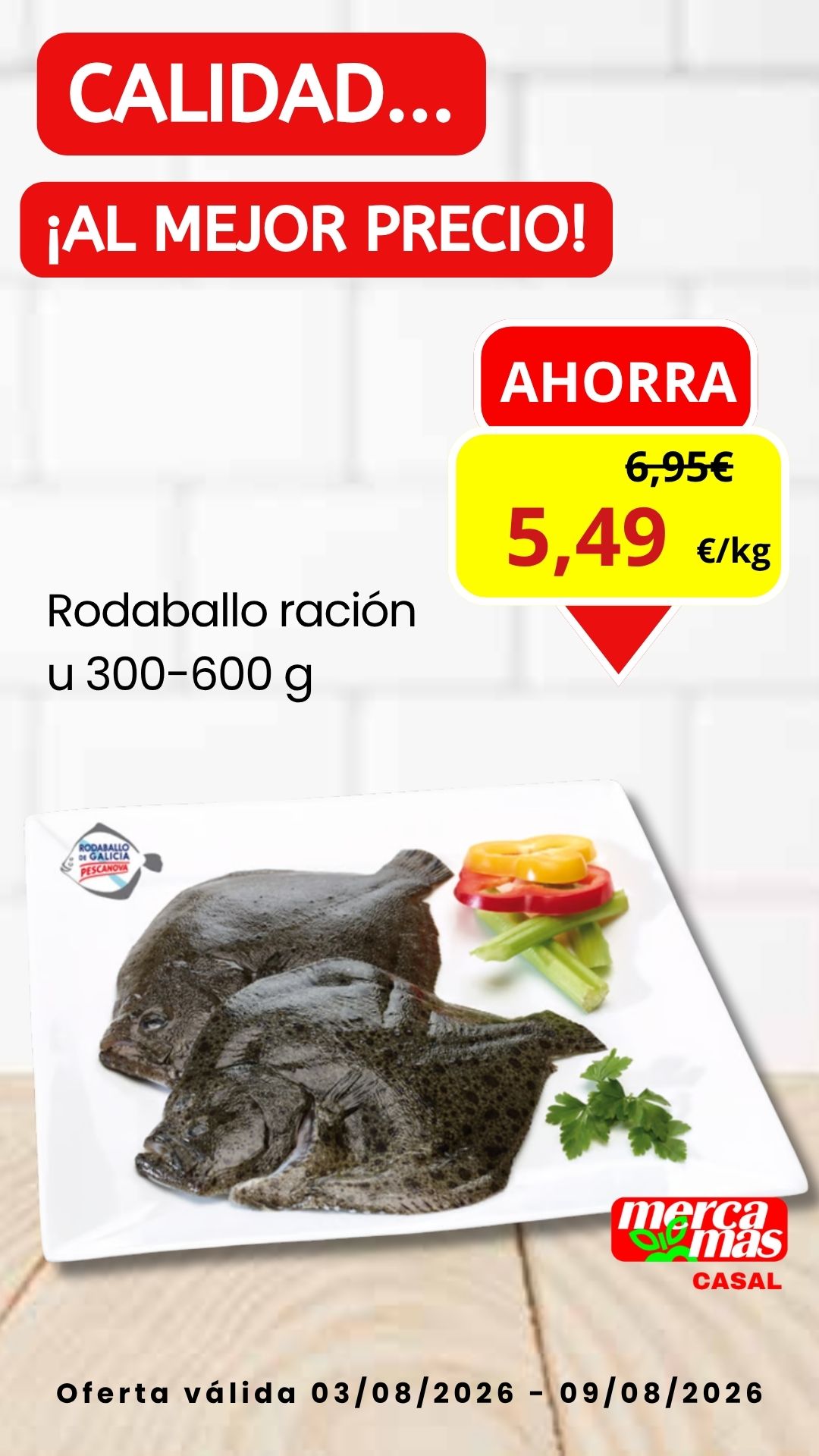 Oferta semanal de rodaballo ración de 300 a 600 g del 3 al 9 de agosto de 2026 en Mercamas Casal